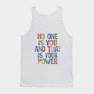 No One is You And That is Your Power Tank Top